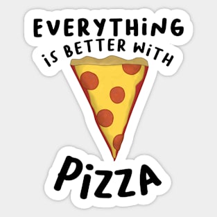 Everything Is Better With Pizza Sticker